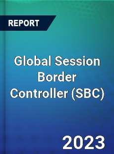 Global Session Border Controller Market