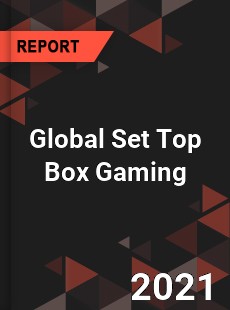 Global Set Top Box Gaming Market