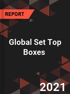 Global Set Top Boxes Market