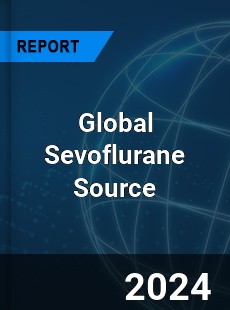 Global Sevoflurane Source Market