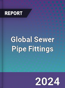 Global Sewer Pipe Fittings Industry