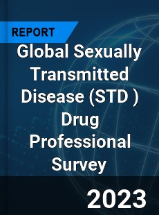 Global Sexually Transmitted Disease Drug Professional Survey Report