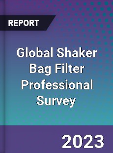 Global Shaker Bag Filter Professional Survey Report