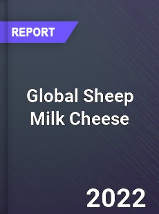 Global Sheep Milk Cheese Market