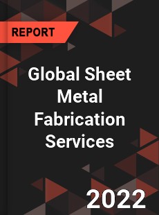 Global Sheet Metal Fabrication Services Market