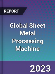 Global Sheet Metal Processing Machine Industry