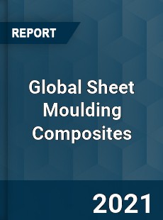 Global Sheet Moulding Composites Industry