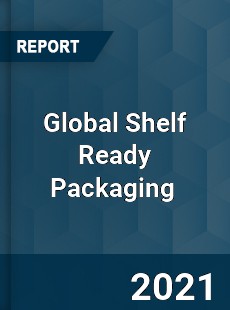 Global Shelf Ready Packaging Market