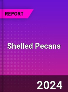 Global Shelled Pecans Market