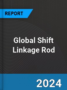 Global Shift Linkage Rod Industry