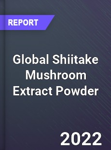 Global Shiitake Mushroom Extract Powder Market