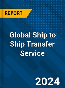 Global Ship to Ship Transfer Service Industry