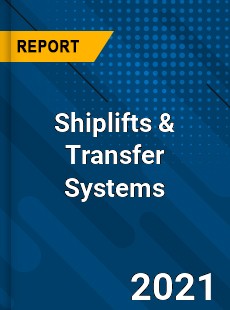 Global Shiplifts amp Transfer Systems Market