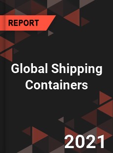 Global Shipping Containers Market