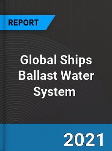 Global Ships Ballast Water System Market