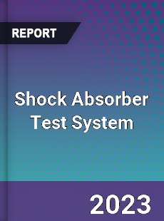 Global Shock Absorber Test System Market