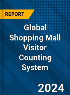 Global Shopping Mall Visitor Counting System Industry