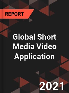 Global Short Media Video Application Market