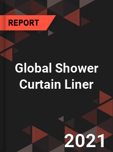 Global Shower Curtain Liner Market