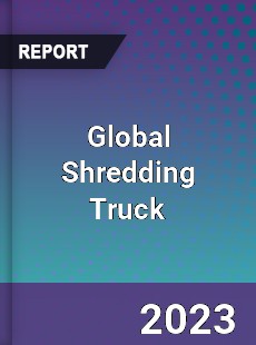 Global Shredding Truck Industry