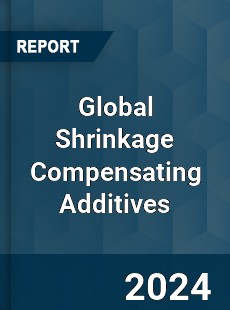 Global Shrinkage Compensating Additives Industry