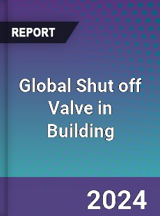 Global Shut off Valve in Building Market