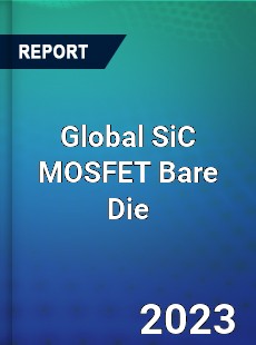 Global SiC MOSFET Bare Die Industry