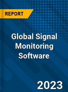 Global Signal Monitoring Software Industry