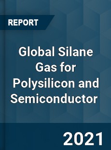 Global Silane Gas for Polysilicon and Semiconductor Market