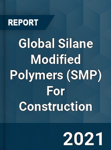 Global Silane Modified Polymers For Construction Market