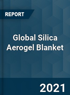 Global Silica Aerogel Blanket Market