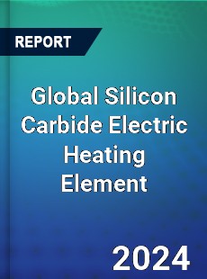 Global Silicon Carbide Electric Heating Element Industry