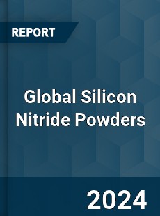 Global Silicon Nitride Powders Market