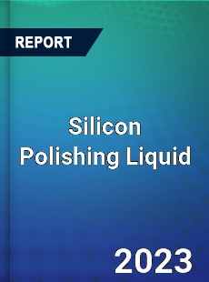 Global Silicon Polishing Liquid Market