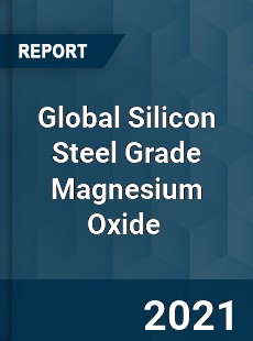 Global Silicon Steel Grade Magnesium Oxide Market