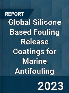 Global Silicone Based Fouling Release Coatings for Marine Antifouling Industry