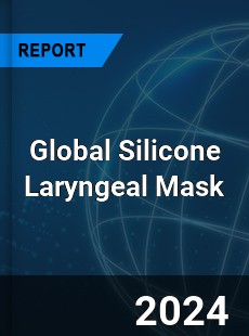 Global Silicone Laryngeal Mask Industry