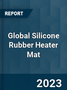 Global Silicone Rubber Heater Mat Industry