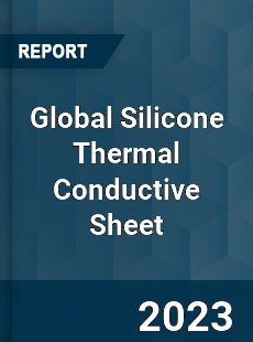 Global Silicone Thermal Conductive Sheet Industry