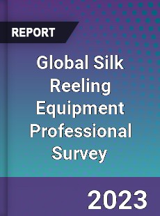 Global Silk Reeling Equipment Professional Survey Report