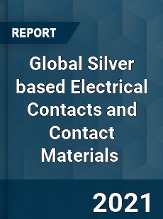 Global Silver based Electrical Contacts and Contact Materials Market