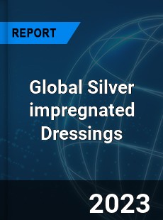 Global Silver impregnated Dressings Industry