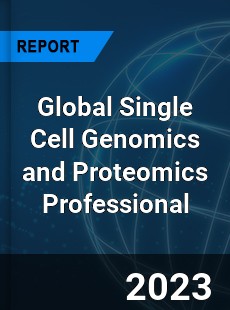 Global Single Cell Genomics and Proteomics Professional Market