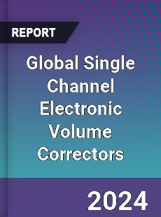 Global Single Channel Electronic Volume Correctors Industry