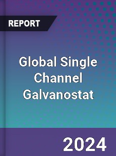 Global Single Channel Galvanostat Industry