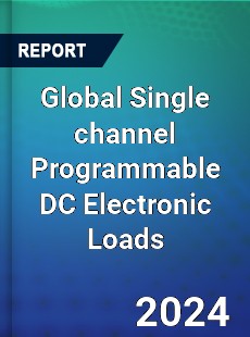 Global Single channel Programmable DC Electronic Loads Industry