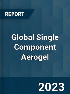 Global Single Component Aerogel Industry