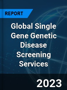 Global Single Gene Genetic Disease Screening Services Industry