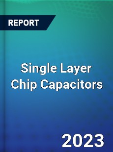 Global Single Layer Chip Capacitors Market