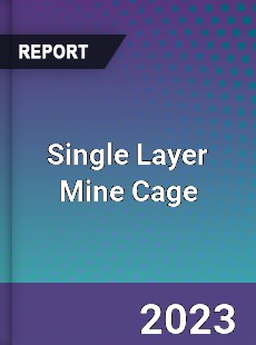 Global Single Layer Mine Cage Market